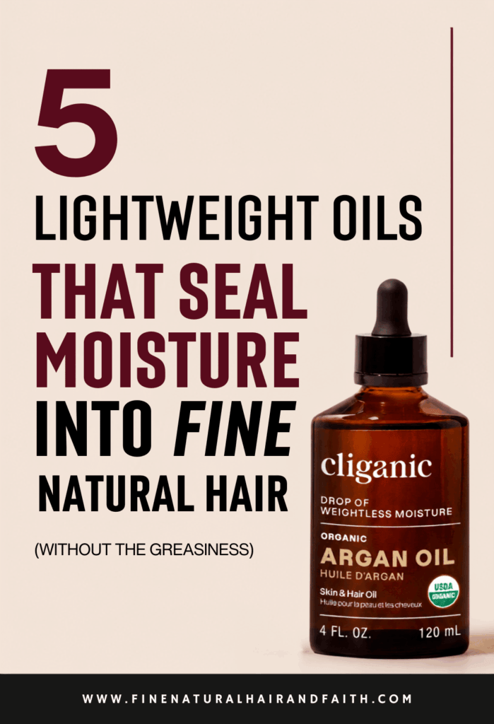 Graphic featuring a bottle of Cliganic argan oil with the headline "5 Lightweight Oils That Seal Moisture Into Fine Natural Hair (Without the Greasiness)," highlighting lightweight oils that help seal moisture into fine natural hair without weighing it down.