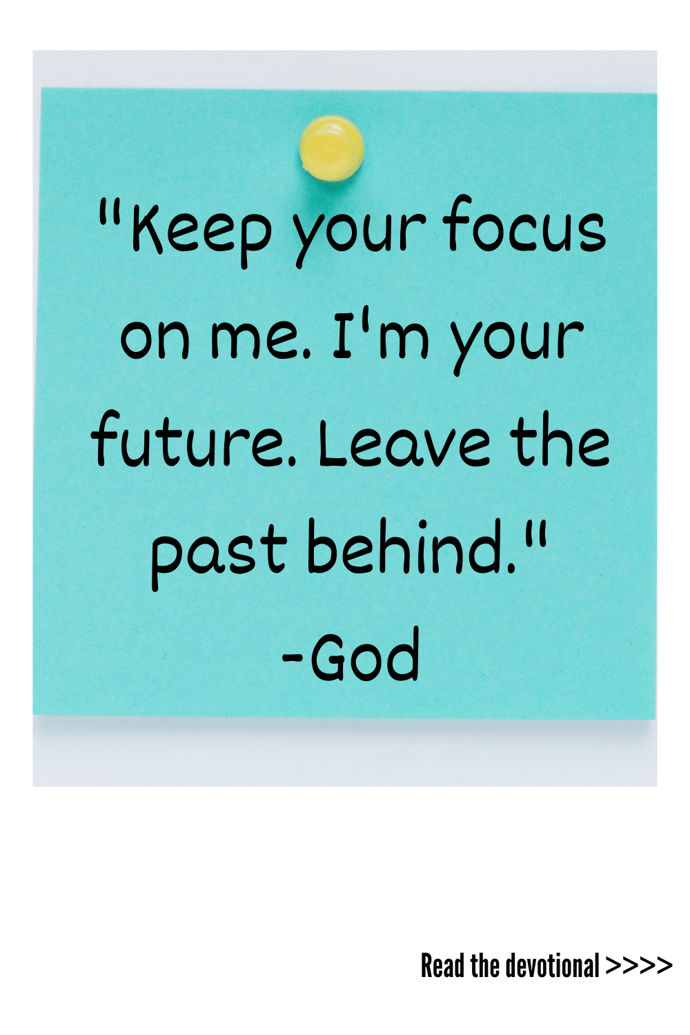 words from God on a post it note to keep your focus on me leave the past behind and read the devotional