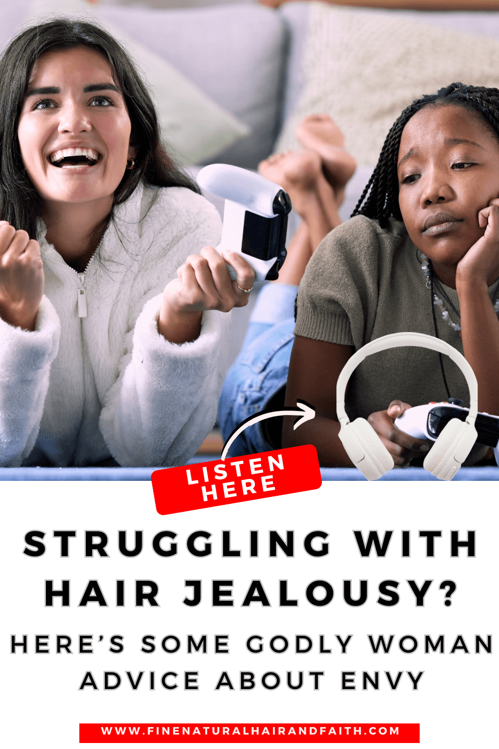 a black woman and a white woman with words beneath that say struggling with hair jealousy? here's some godly woman advice about envy. listen here