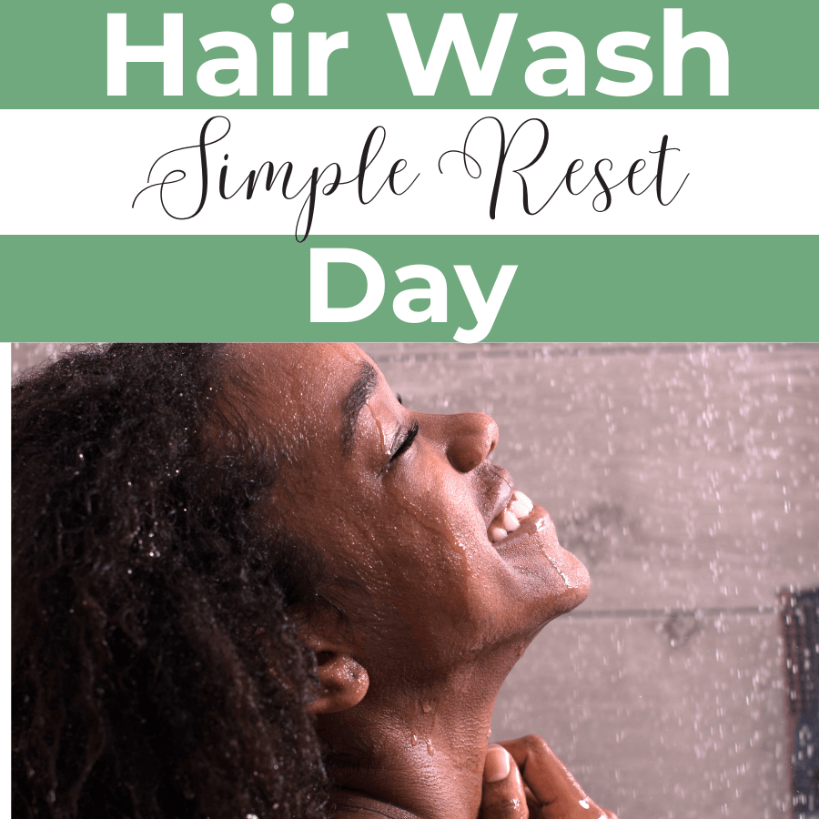 hair wash day simple reset words with woman looking up washing her hair