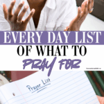 woman with her hands lifted praying, a sheet of paper with the words prayer list on it and a title that says every day list of what to pray for