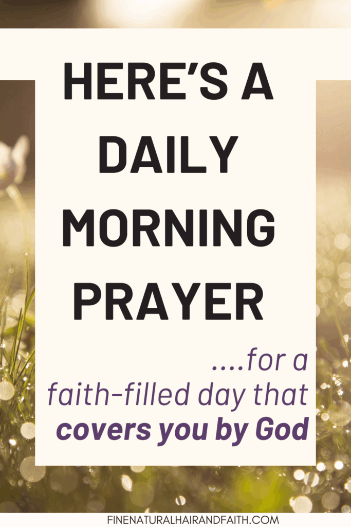 Soft morning image with text that reads: “here’s a daily morning prayer for a faith-filled day that covers you by God” on a blurred dew-covered grass background