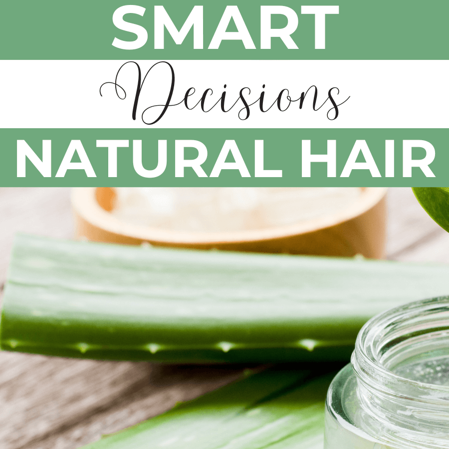 aloe vera gel in a bowl and aloe leaves under words that read smart natural hair decisions