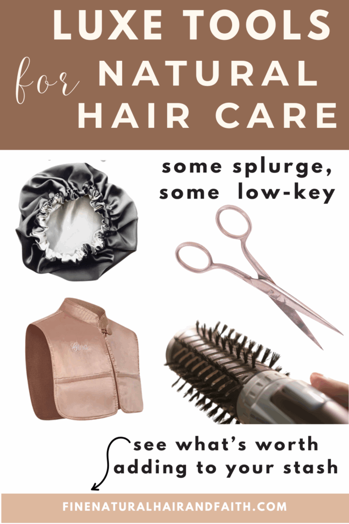 Satin bonnet, rose gold hair shears, conditioning cap, and round blow dry brush shown as luxe tools for natural hair care with a mix of splurge and simple options.