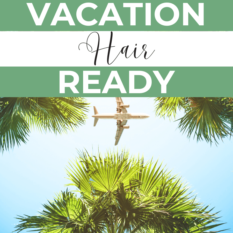 vacation ready hair tips
