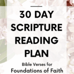 30 day scripture reading plan with bible verses for foundations of faith written over beautiful background image