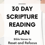 Graphic with text that reads “30 Day Scripture Reading Plan – Bible Verses to Reset and Refocus,” promoting a free Bible reading plan for women seeking spiritual clarity and renewal. Soft floral background with a calm, devotional feel.