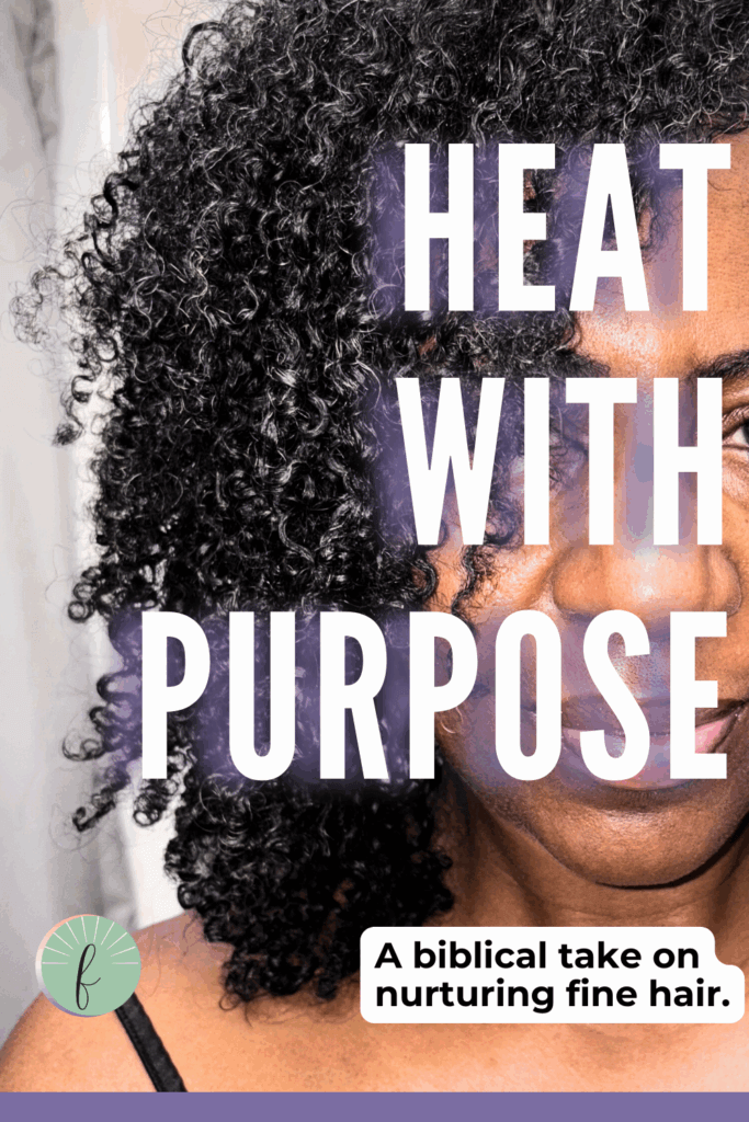 Woman with healthy fine natural curls, paired with text “Heat With Purpose.” Visual for the fine natural hair and faith devotional that compares gentle heat in hair care to God’s refining work that strengthens faith with grace.