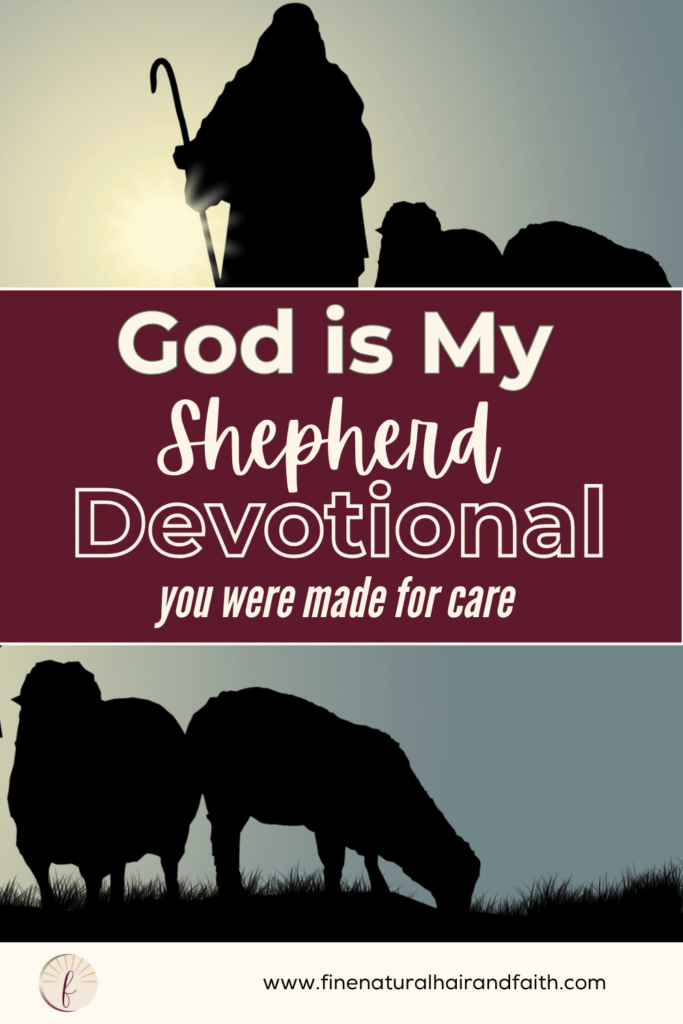 image showing a silhouetted shepherd holding a staff with sheep grazing nearby. Text reads “God is My Shepherd Devotional” and “you were made for care,” representing God’s protection, guidance, and tender care.