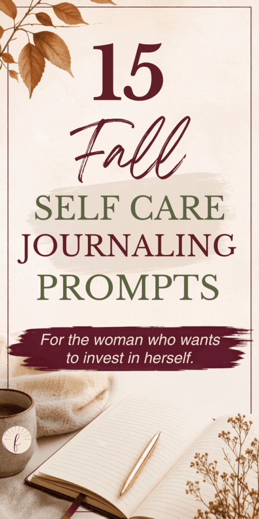 Fall self-care journaling prompts pin with maroon and green text over an open journal, gold pen, speckled mug of coffee, and dried autumn florals on a cozy neutral background.